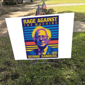 Rage Against The Machine, Bernie Sanders 2025 Yard Signs