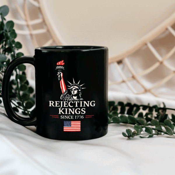Rejecting Kings Since 1776 Protest - Anti-Trump Mug