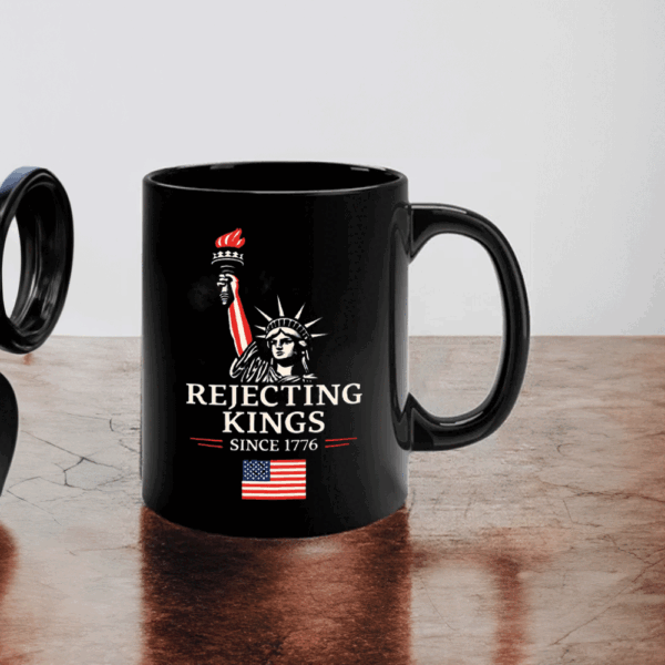 Rejecting Kings Since 1776 Protest - Anti-Trump Mug