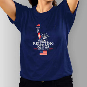 Rejecting Kings Since 1776 Protest - Anti-Trump T-Shirt