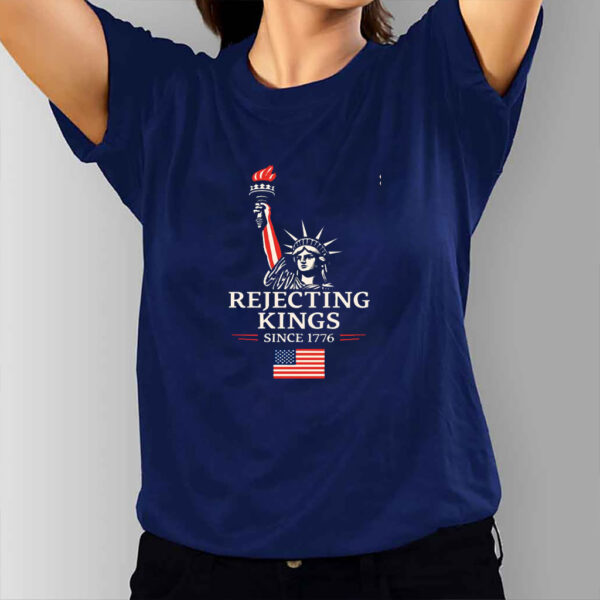 Rejecting Kings Since 1776 Protest - Anti-Trump T-Shirt