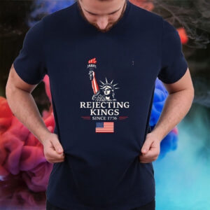 Rejecting Kings Since 1776 Protest - Anti-Trump T-Shirt