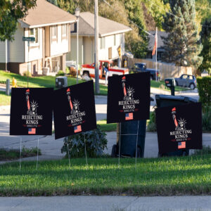 Rejecting Kings Since 1776 Protest - Anti-Trump Yard Sign
