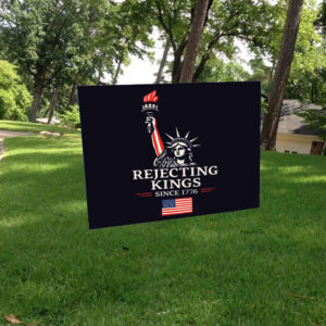 Rejecting Kings Since 1776 Protest - Anti-Trump Yard Sign