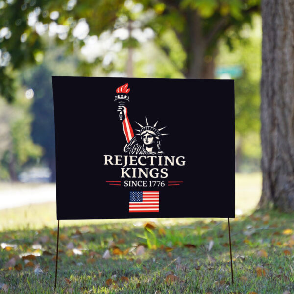 Rejecting Kings Since 1776 Protest - Anti-Trump Yard Sign