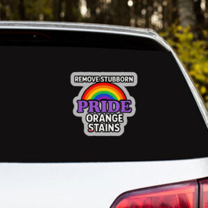 Removes Stubborn Orange Stains Anti Trump pride Sticker, Car Magnet