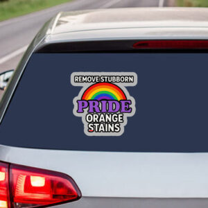 Removes Stubborn Orange Stains Anti Trump pride Sticker, Car Magnet