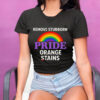 Removes Stubborn Orange Stains Anti Trump pride T-Shirt
