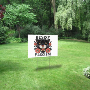 Resist Fascism - Anti Racist Anti-Trump 2025 Yard Sign