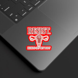Resist Hands Off My Body 2025 Sticker, Car Magnet