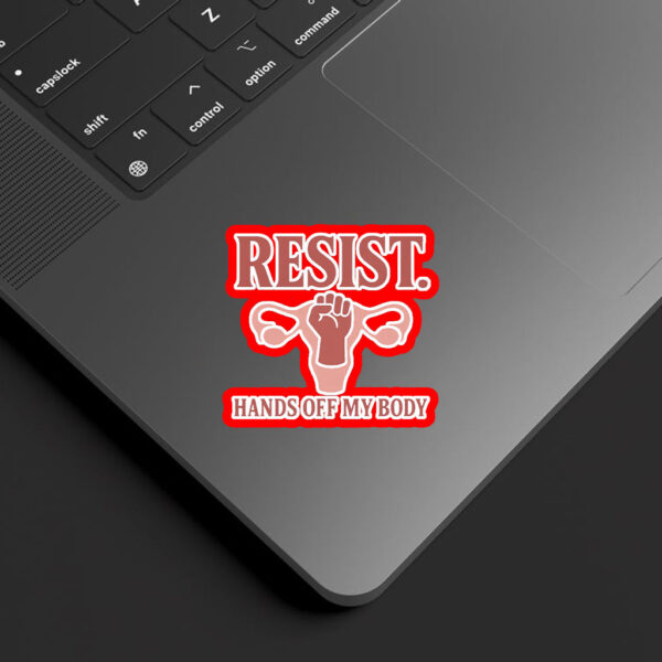 Resist Hands Off My Body 2025 Sticker, Car Magnet