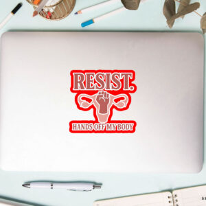 Resist Hands Off My Body 2025 Sticker, Car Magnet