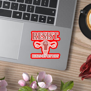 Resist Hands Off My Body 2025 Sticker, Car Magnet