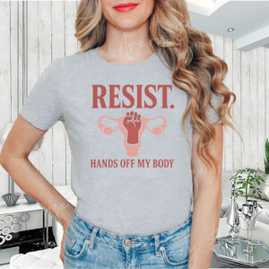 Resist Hands Off My Body 2025 T-Shirt