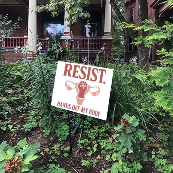 Resist Hands Off My Body 2025 Yard Sign
