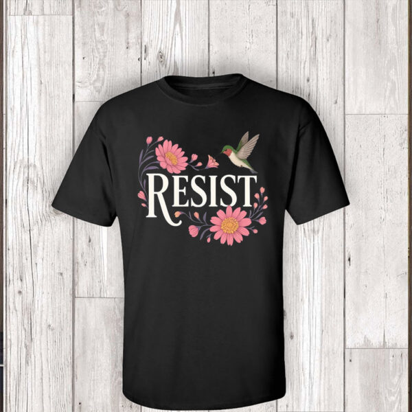 Resist Hummingbird, Peaceful Protest T-Shirt