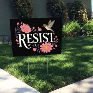 Resist Hummingbird, Peaceful Protest Yard Sign