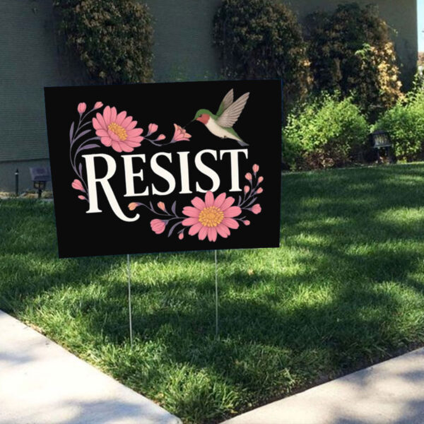 Resist Hummingbird, Peaceful Protest Yard Sign