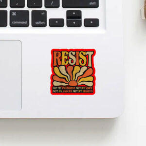 Resist Not My President Not My Voice, Not My Values Not My Beliefs 2025 Sticker, Car Magnet