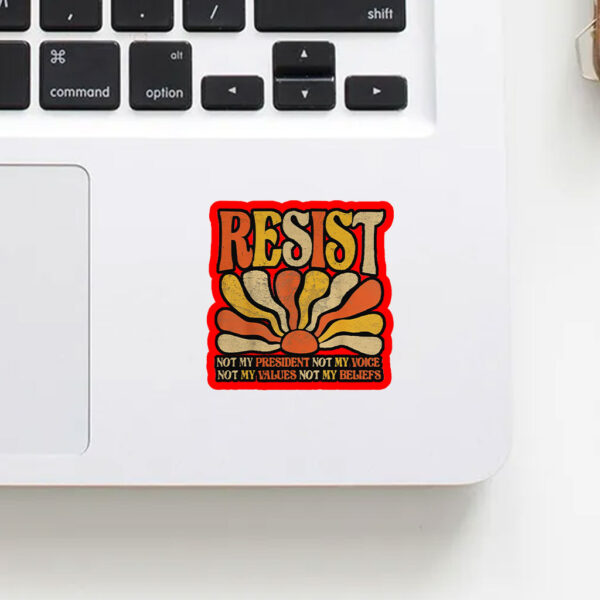 Resist Not My President Not My Voice, Not My Values Not My Beliefs 2025 Sticker, Car Magnet