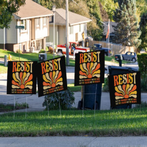 Resist Not My President Not My Voice, Not My Values Not My Beliefs 2025 Yard Sign