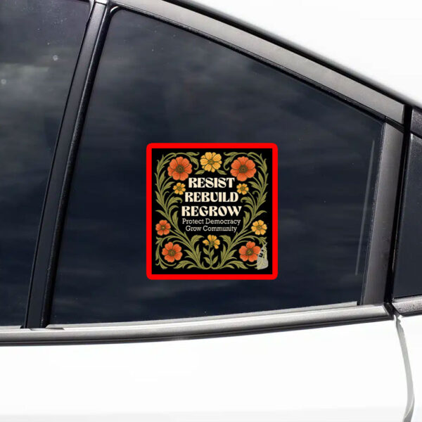 Resist Rebuild Regrow, Protect Democracy Grow Community Sticker, Car Magnet