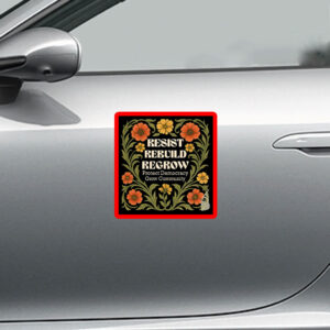 Resist Rebuild Regrow, Protect Democracy Grow Community Sticker, Car Magnet