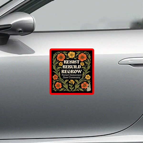 Resist Rebuild Regrow, Protect Democracy Grow Community Sticker, Car Magnet
