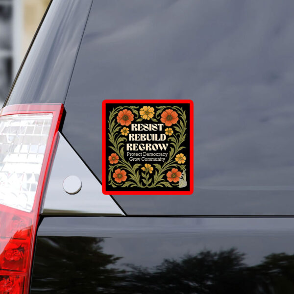 Resist Rebuild Regrow, Protect Democracy Grow Community Sticker, Car Magnet