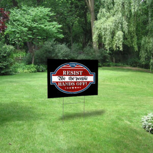 Resist We The People Hands Off 1776 Yard Sign