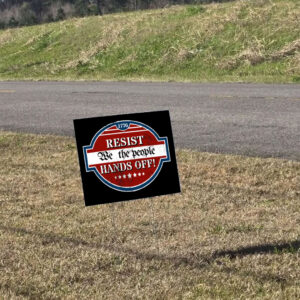 Resist We The People Hands Off 1776 Yard Sign