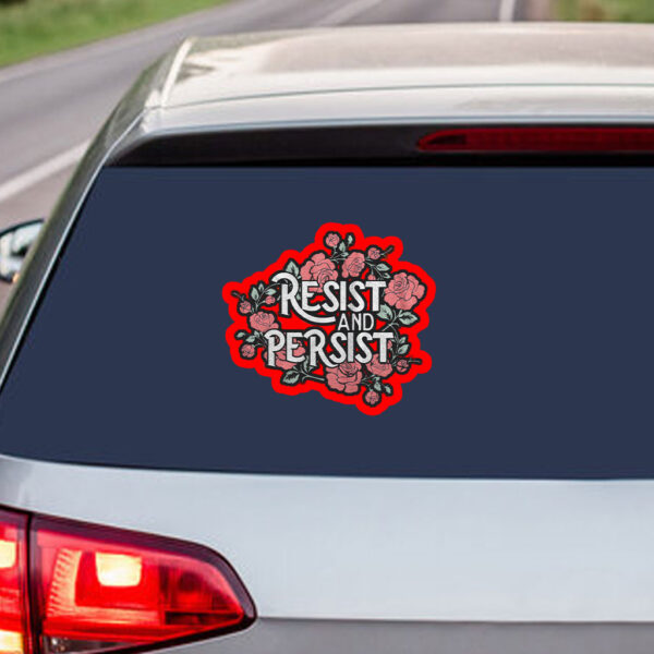 Resist and Persist, Floral Sticker, Car Magnet