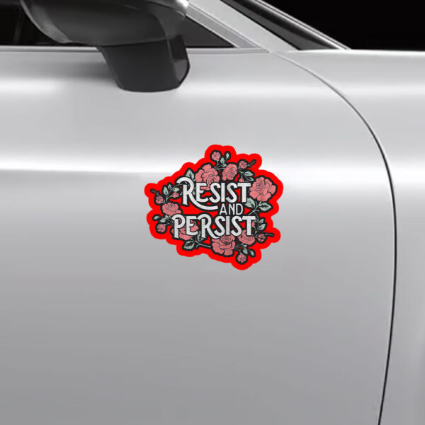 Resist and Persist, Floral Sticker, Car Magnet