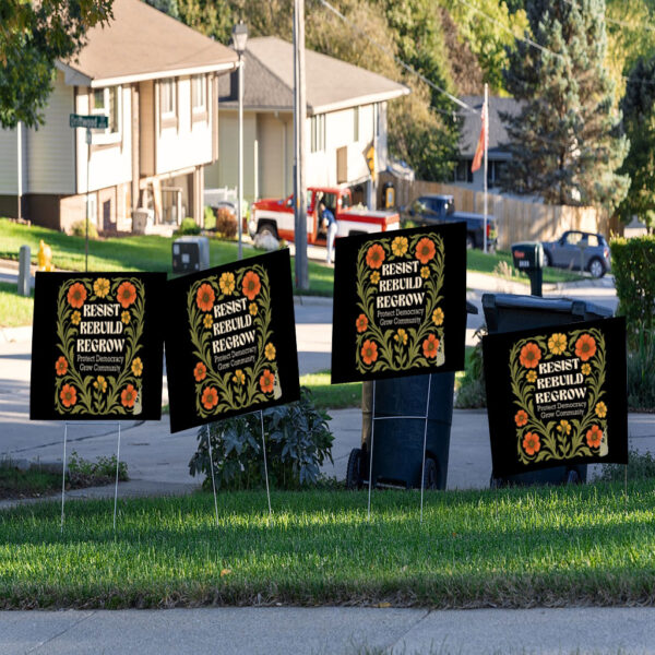 Resit Rebuild Regrow, Protect Democracy Grow Community Yard Sign
