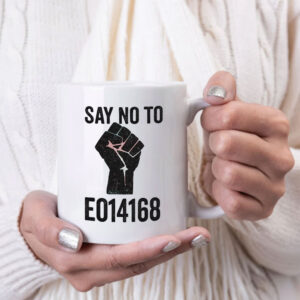 Say No to EO14168 - LGBTQ+ Mug
