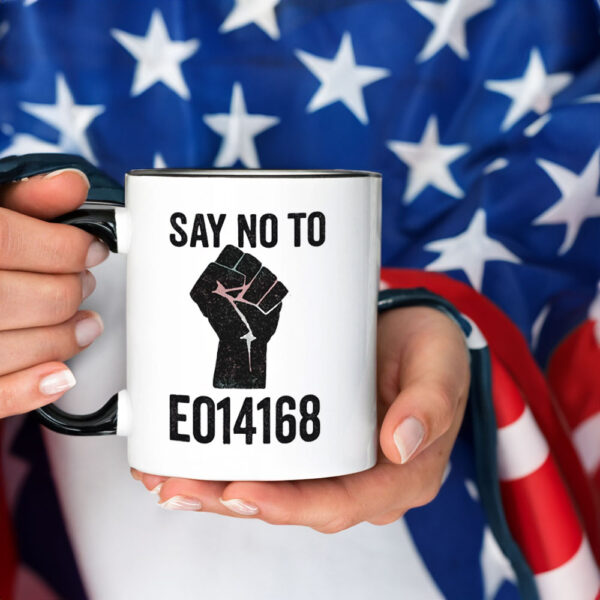 Say No to EO14168 - LGBTQ+ Mug