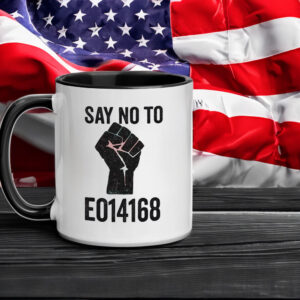 Say No to EO14168 - LGBTQ+ Mug