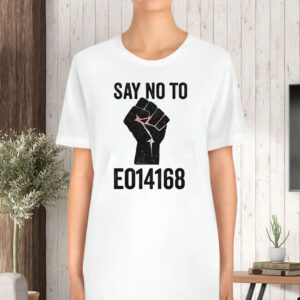 Say No to EO14168 - LGBTQ+ T-Shirt
