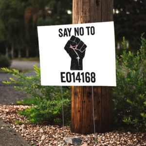 Say No to EO14168 – LGBTQ+ Yard Sign