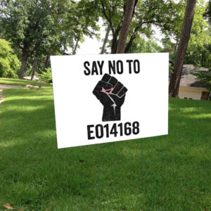 Say No to EO14168 – LGBTQ+ Yard Sign