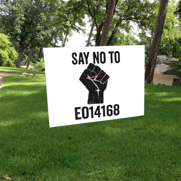 Say No to EO14168 – LGBTQ+ Yard Sign