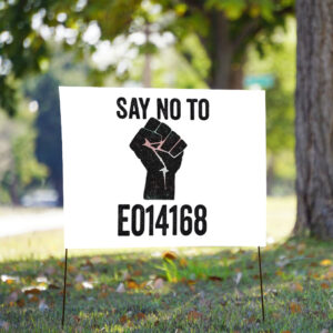Say No to EO14168 – LGBTQ+ Yard Sign