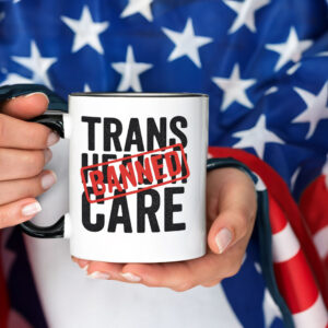 Say No to EO14168 – Trans Health Care BANNED, Protest Mug