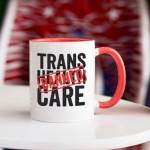 Say No to EO14168 – Trans Health Care BANNED, Protest Mug