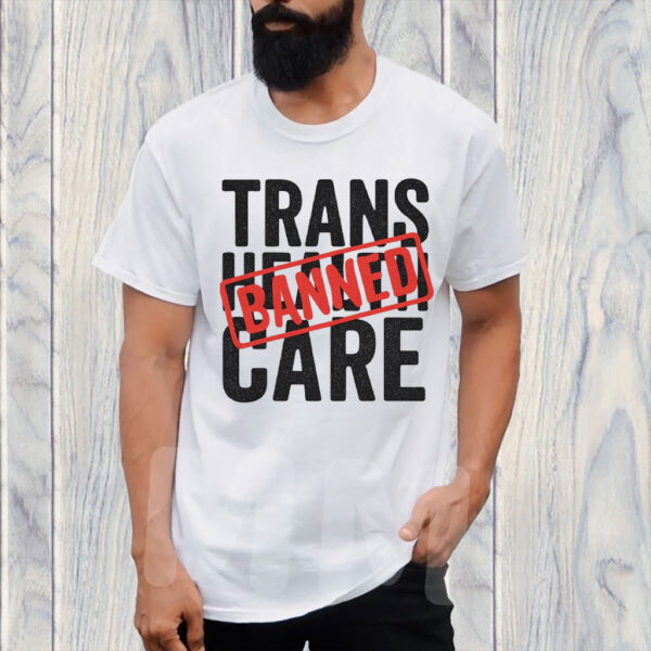 Say No to EO14168 – Trans Health Care BANNED, Protest T-Shirt