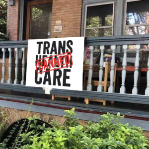 Say No to EO14168 – Trans Health Care BANNED, Protest Yard Sign