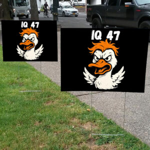 Silly Goose, IQ 47 Anti Trump Yard Sign