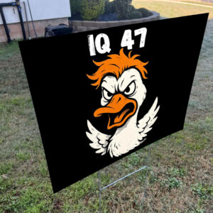 Silly Goose, IQ 47 Anti Trump Yard Sign