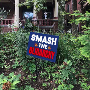 Smash The Oligarchy Trump Yard Sign