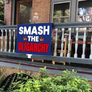 Smash The Oligarchy Trump Yard Sign